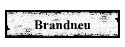 Brandneu